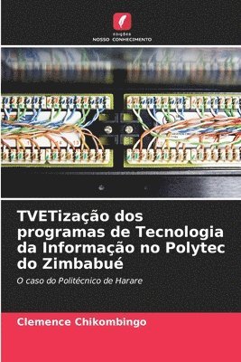 bokomslag TVETizao dos programas de Tecnologia da Informao no Polytec do Zimbabu