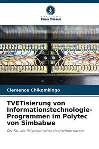 bokomslag TVETisierung von Informationstechnologie-Programmen im Polytec von Simbabwe