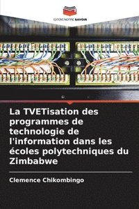 bokomslag La TVETisation des programmes de technologie de l'information dans les coles polytechniques du Zimbabwe