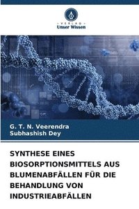 bokomslag Synthese Eines Biosorptionsmittels Aus Blumenabfllen Fr Die Behandlung Von Industrieabfllen