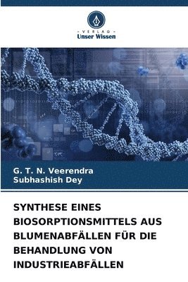 bokomslag Synthese Eines Biosorptionsmittels Aus Blumenabfllen Fr Die Behandlung Von Industrieabfllen