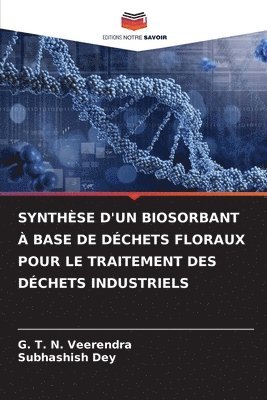 bokomslag Synthse d'Un Biosorbant  Base de Dchets Floraux Pour Le Traitement Des Dchets Industriels