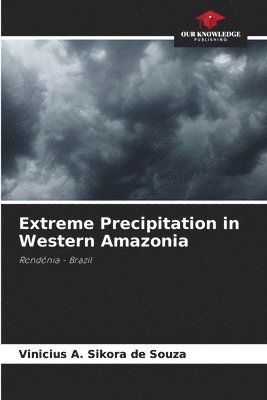 bokomslag Extreme Precipitation in Western Amazonia