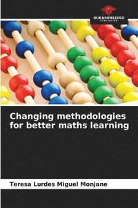 bokomslag Changing methodologies for better maths learning