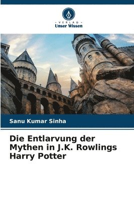 bokomslag Entlarvung der Mythen in J.K. Rowlings Harry Potter