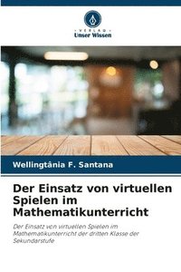 bokomslag Der Einsatz von virtuellen Spielen im Mathematikunterricht