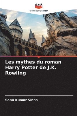 bokomslag Les mythes du roman Harry Potter de J.K. Rowling