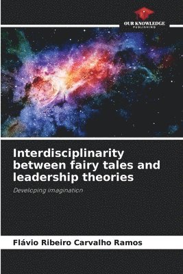 bokomslag Interdisciplinarity between fairy tales and leadership theories