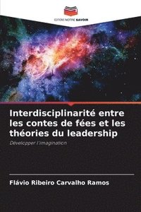 bokomslag Interdisciplinarit entre les contes de fes et les thories du leadership