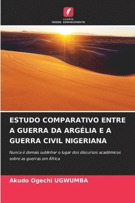 bokomslag Estudo Comparativo Entre a Guerra Da Argélia E a Guerra Civil Nigeriana