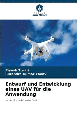 Piyush Tiwari, Surendra Kumar Yadav - Entwurf und Entwicklung eines UAV für die Anwendung, Häftad