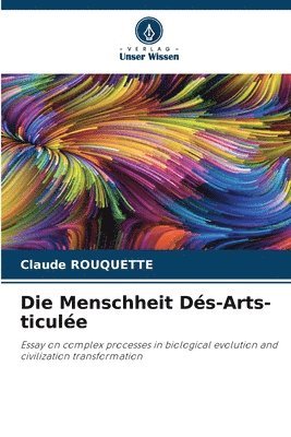 Menschheit Dés-Arts-ticulée 1