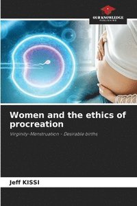 bokomslag Women and the ethics of procreation