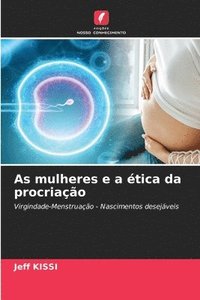 bokomslag As mulheres e a tica da procriao