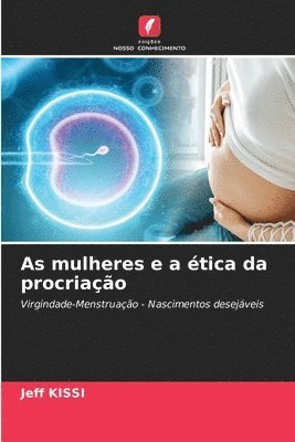 bokomslag As mulheres e a ética da procriação