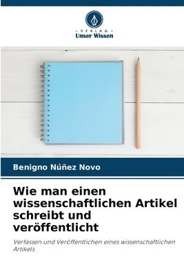 bokomslag Wie man einen wissenschaftlichen Artikel schreibt und verffentlicht