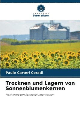 bokomslag Trocknen und Lagern von Sonnenblumenkernen