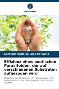 bokomslag Effizienz eines exotischen Parasitoiden, der auf verschiedenen Substraten aufgezogen wird