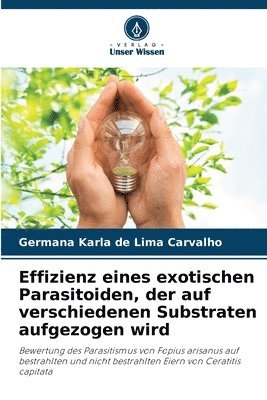 bokomslag Effizienz eines exotischen Parasitoiden, der auf verschiedenen Substraten aufgezogen wird