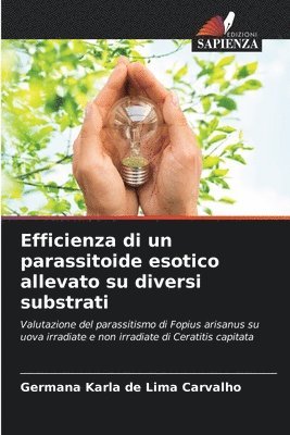 bokomslag Efficienza di un parassitoide esotico allevato su diversi substrati