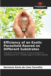 bokomslag Efficiency of an Exotic Parasitoid Reared on Different Substrates