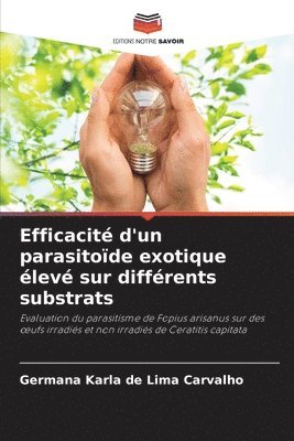 bokomslag Efficacit d'un parasitode exotique lev sur diffrents substrats