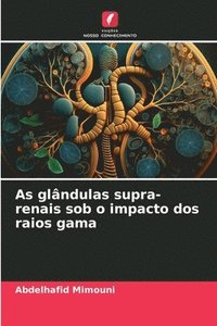 bokomslag As glndulas supra-renais sob o impacto dos raios gama