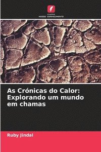 bokomslag As Crónicas do Calor: Explorando um mundo em chamas