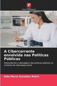 bokomslag A Cibercorrente envolvida nas Polticas Pblicas