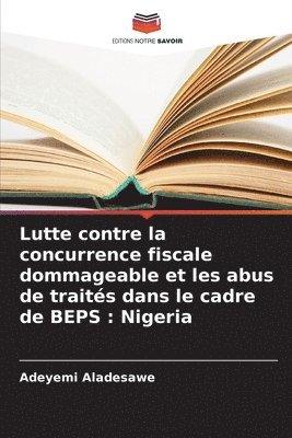 Adeyemi Aladesawe - Lutte contre la concurrence fiscale dommageable et les abus de traités dans le cadre de BEPS, Häftad