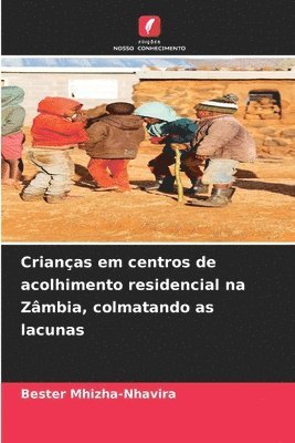 bokomslag Crianas em centros de acolhimento residencial na Zmbia, colmatando as lacunas