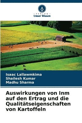Isaac Lallawmkima, Shailesh Kumar, Madhu Sharma - Auswirkungen von Inm auf den Ertrag und die Qualitätseigenschaften von Kartoffeln, Häftad