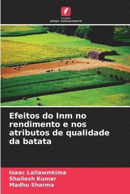 Isaac Lallawmkima, Shailesh Kumar, Madhu Sharma - Efeitos do Inm no rendimento e nos atributos de qualidade da batata, Häftad