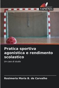 bokomslag Pratica sportiva agonistica e rendimento scolastico