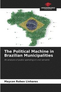 bokomslag The Political Machine in Brazilian Municipalities