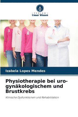 Izabela Lopes Mendes - Physiotherapie bei uro-gynäkologischem und Brustkrebs, Häftad