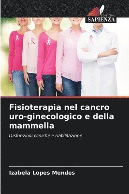 Izabela Lopes Mendes - Fisioterapia nel cancro uro-ginecologico e della mammella, Häftad