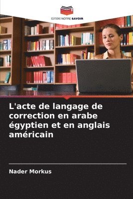 bokomslag L'acte de langage de correction en arabe gyptien et en anglais amricain