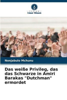 bokomslag Das weie Privileg, das das Schwarze in Amiri Barakas &quot;Dutchman&quot; ermordet