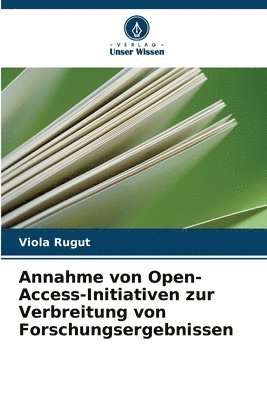 Viola Rugut - Annahme von Open-Access-Initiativen zur Verbreitung von Forschungsergebnissen, Häftad