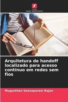 bokomslag Arquitetura de handoff localizado para acesso contnuo em redes sem fios