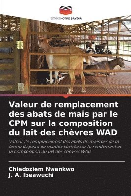 bokomslag Valeur de remplacement des abats de mas par le CPM sur la composition du lait des chvres WAD