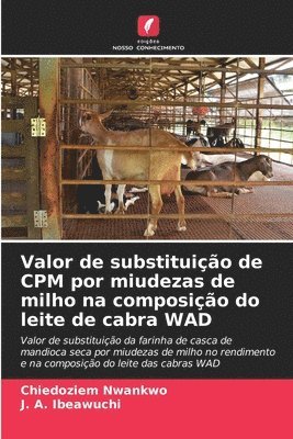 bokomslag Valor de substituio de CPM por miudezas de milho na composio do leite de cabra WAD