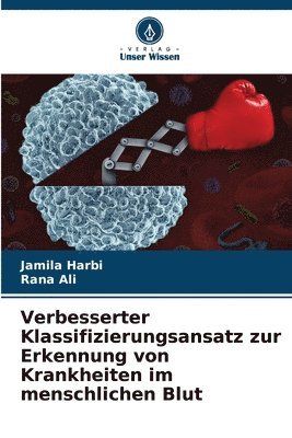Jamila Harbi, Rana Ali - Verbesserter Klassifizierungsansatz zur Erkennung von Krankheiten im menschlichen Blut, Häftad