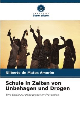 Schule in Zeiten von Unbehagen und Drogen 1