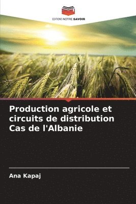 bokomslag Production agricole et circuits de distribution Cas de l'Albanie