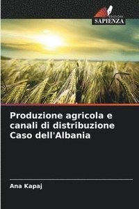 bokomslag Produzione agricola e canali di distribuzione Caso dell'Albania