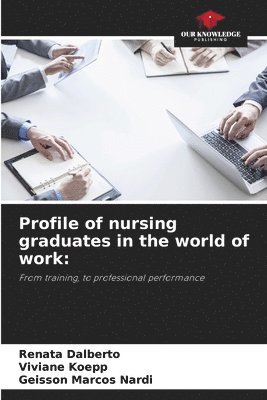 bokomslag Profile of nursing graduates in the world of work