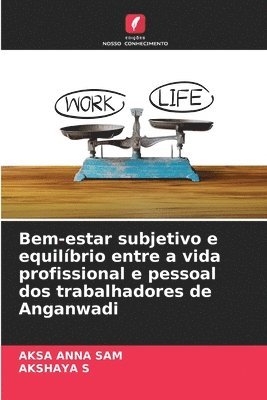 bokomslag Bem-estar subjetivo e equilbrio entre a vida profissional e pessoal dos trabalhadores de Anganwadi