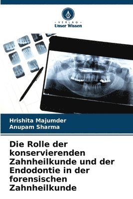 bokomslag Die Rolle der konservierenden Zahnheilkunde und der Endodontie in der forensischen Zahnheilkunde